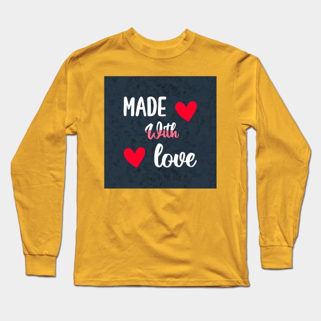 made with love Long Sleeve T-Shirt by maricetak